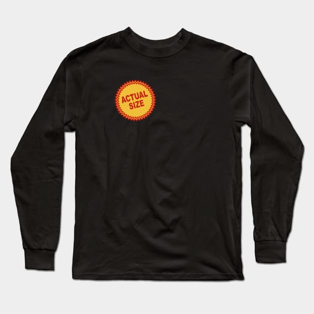 Actual Size Long Sleeve T-Shirt by Uncle Pickles